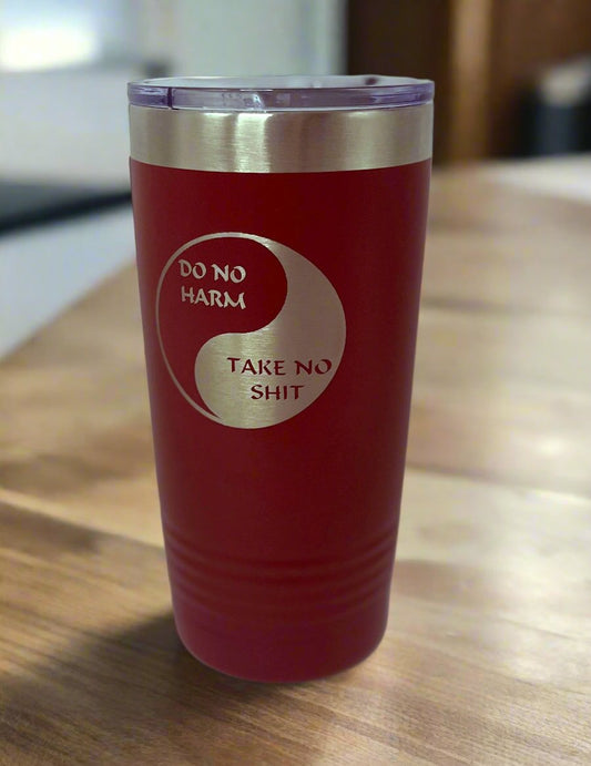 Do No Harm / Take No S#$* - Maroon Stainless Steel 20 oz Tumbler - Lazer Made